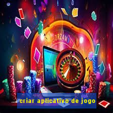 criar aplicativo de jogo